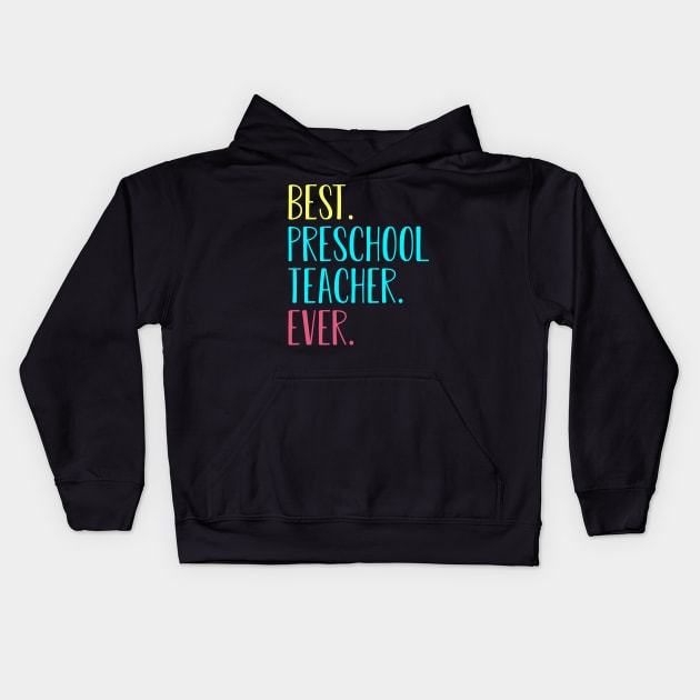 Best Preschool Teacher Ever Back To School Gift Kids Hoodie by kateeleone97023